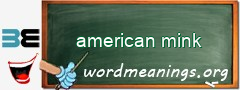 WordMeaning blackboard for american mink